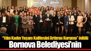 “Yılın Kadın Yaşam Kalitesini Arttıran Kurumu” ödülü Bornova Belediyesi’nin