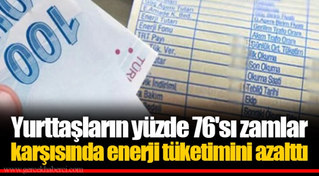 Yurttaşların yüzde 76'sı zamlar karşısında enerji tüketimini azalttı