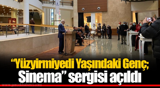 “Yüzyirmiyedi Yaşındaki Genç; Sinema” sergisi açıldı