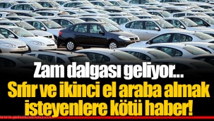 Zam dalgası geliyor... Sıfır ve ikinci el araba almak isteyenlere kötü haber!