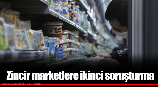 Zincir marketlere ikinci soruşturma