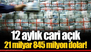 12 aylık cari açık 21 milyar 845 milyon dolar!