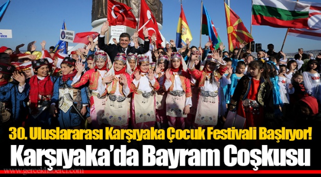 30. Uluslararası Karşıyaka Çocuk Festivali Başlıyor! Karşıyaka’da Bayram Coşkusu