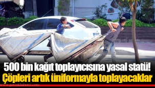 500 bin kağıt toplayıcısına yasal statü! Çöpleri artık üniformayla toplayacaklar