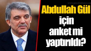 Abdullah Gül İçin Anket mi Yaptırıldı?
