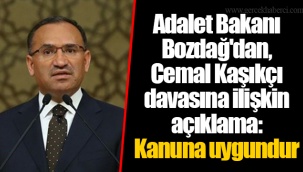 Adalet Bakanı Bozdağ'dan, Cemal Kaşıkçı davasına ilişkin açıklama: Kanuna uygundur
