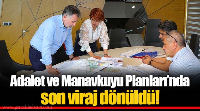 Adalet ve Manavkuyu Planları’nda son viraj dönüldü!