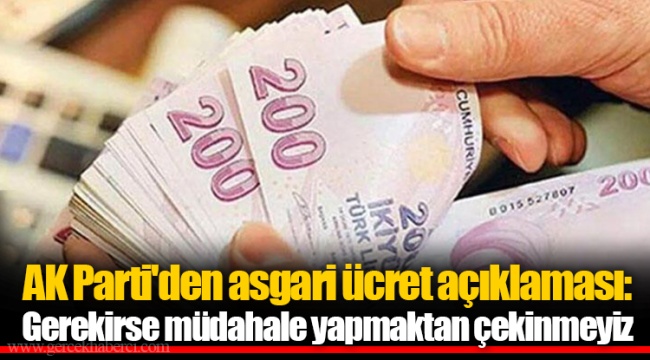 AK Parti'den asgari ücret açıklaması: Gerekirse müdahale yapmaktan çekinmeyiz