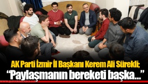 AK Parti İzmir İl Başkanı Kerem Ali Sürekli; “Paylaşmanın bereketi başka…”