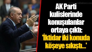 AK Parti kulislerinde konuşulanlar ortaya çıktı: 'İktidar iki konuda köşeye sıkıştı…'