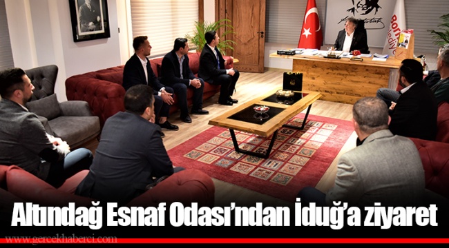 Altındağ Esnaf Odası’ndan İduğ’a ziyaret