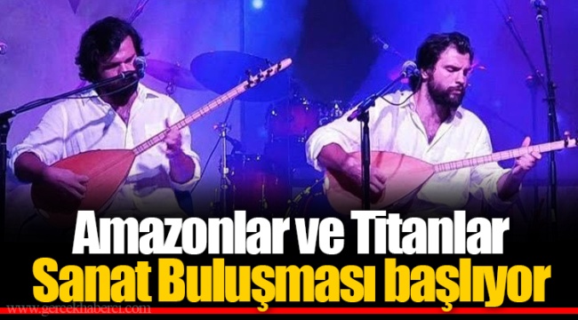 Amazonlar ve Titanlar Sanat Buluşması başlıyor