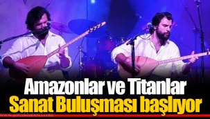 Amazonlar ve Titanlar Sanat Buluşması başlıyor
