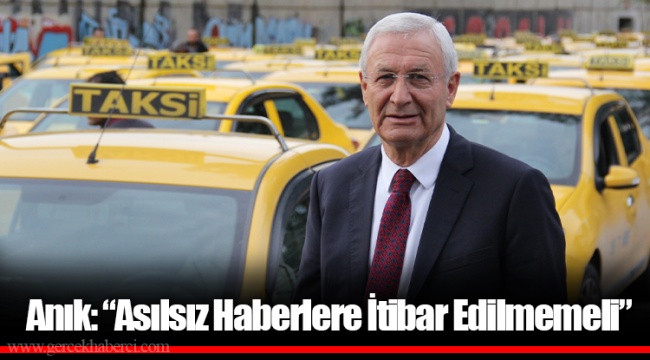 Anık: “Asılsız Haberlere İtibar Edilmemeli”