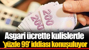 Asgari ücrette kulislerde 'yüzde 99' iddiası konuşuluyor