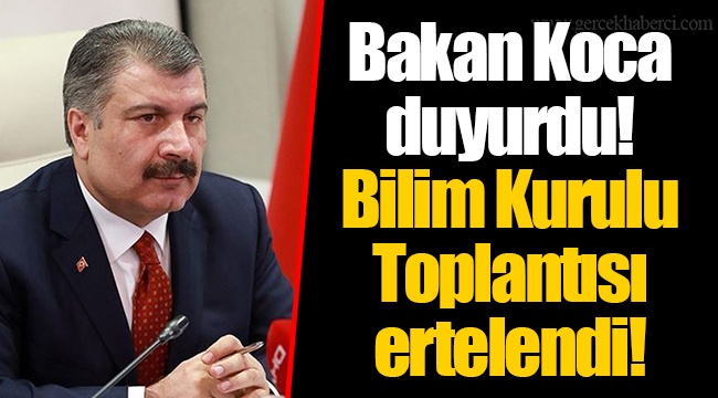 Bakan Koca duyurdu! Bilim Kurulu Toplantısı ertelendi!