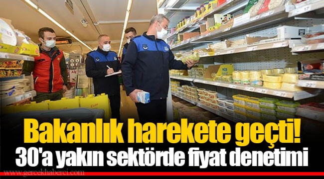 Bakanlık harekete geçti! 30'a yakın sektörde fiyat denetimi