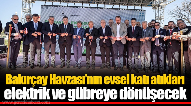 Bakırçay Havzası’nın evsel katı atıkları elektrik ve gübreye dönüşecek       