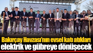 Bakırçay Havzası’nın evsel katı atıkları elektrik ve gübreye dönüşecek