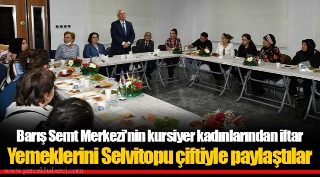 ​​​​​​​Barış Semt Merkezi'nin kursiyer kadınlarından iftar