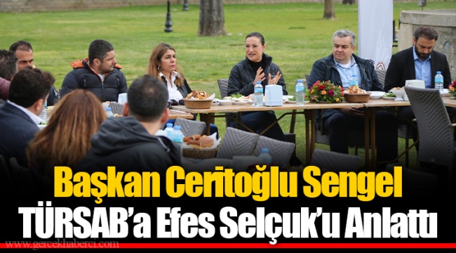 Başkan Ceritoğlu Sengel TÜRSAB’a Efes Selçuk’u Anlattı