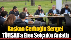 Başkan Ceritoğlu Sengel TÜRSAB’a Efes Selçuk’u Anlattı