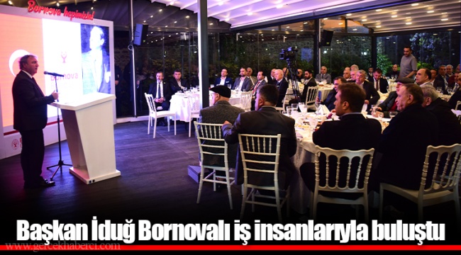 Başkan İduğ Bornovalı iş insanlarıyla buluştu