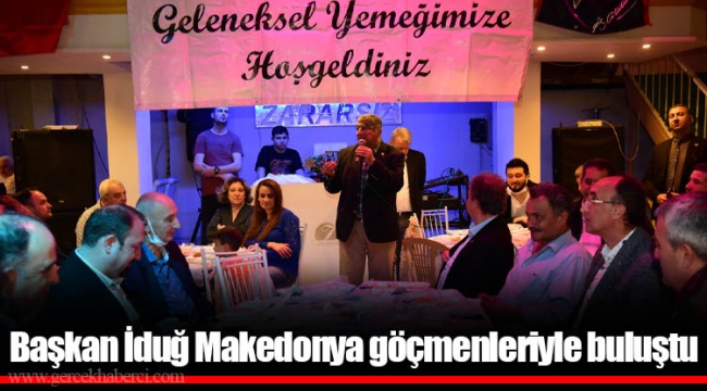 Başkan İduğ Makedonya göçmenleriyle buluştu
