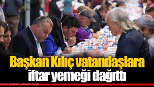 Başkan Kılıç vatandaşlara iftar yemeği dağıttı