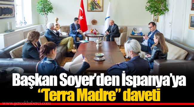 Başkan Soyer’den İspanya’ya “Terra Madre” daveti