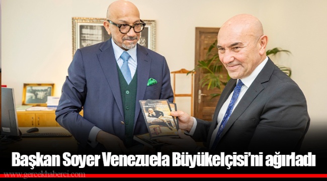 Başkan Soyer Venezuela Büyükelçisi’ni ağırladı