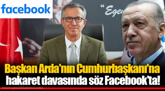 Başkanın Cumhurbaşkanı'na hakaret davasında söz Facebook'ta!