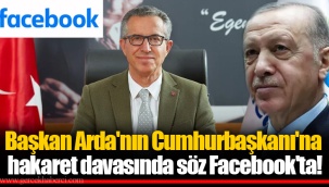 Başkanın Cumhurbaşkanı'na hakaret davasında söz Facebook'ta!