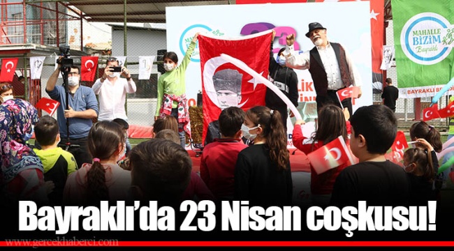 Bayraklı’da 23 Nisan coşkusu!