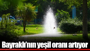 Bayraklı’nın yeşil oranı artıyor
