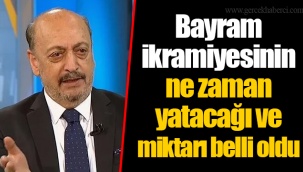 Bayram ikramiyesinin ne zaman yatacağı ve miktarı belli oldu