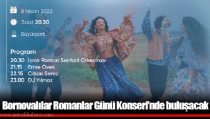 Bornovalılar Romanlar Günü Konseri’nde buluşacak
