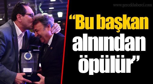 “Bu başkan alnından öpülür”