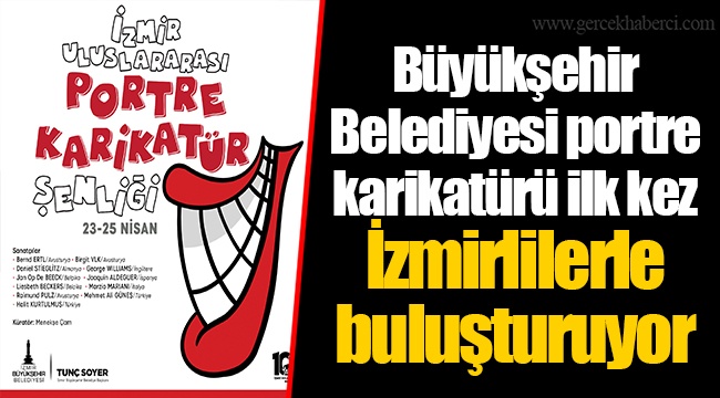 Büyükşehir Belediyesi portre karikatürü ilk kez İzmirlilerle buluşturuyor