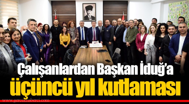 Çalışanlardan Başkan İduğ’a üçüncü yıl kutlaması