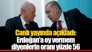 Canlı yayında açıkladı: Erdoğan'a oy vermem diyenlerin oranı yüzde 56