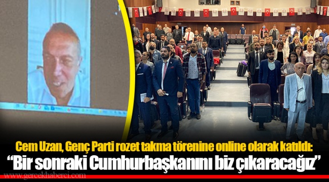 Cem Uzan, Genç Parti rozet takma törenine online olarak katıldı: "Bir sonraki Cumhurbaşkanını biz çıkaracağız"