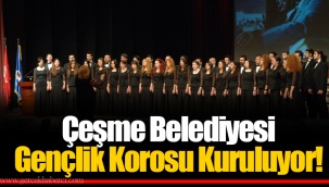 Çeşme Belediyesi Gençlik Korosu Kuruluyor!