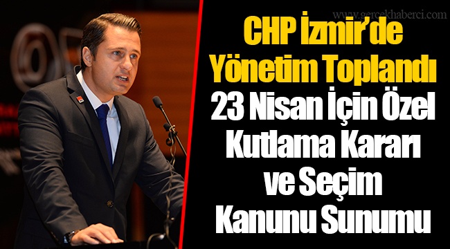 CHP İzmir’de Yönetim Toplandı