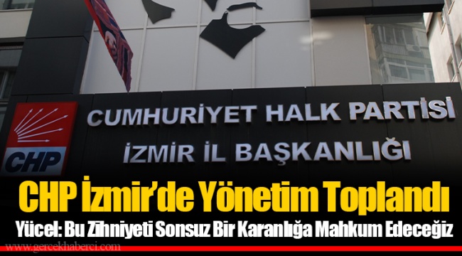 CHP İzmir’de Yönetim Toplandı