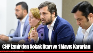 CHP İzmir’den Sokak İftarı ve 1 Mayıs Kararları