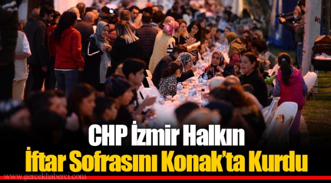 CHP İzmir Halkın İftar Sofrasını Konak'ta Kurdu