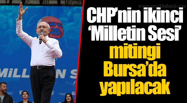 CHP’nin ikinci ‘Milletin Sesi’ mitingi Bursa’da yapılacak