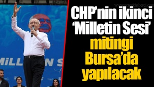 CHP’nin ikinci ‘Milletin Sesi’ mitingi Bursa’da yapılacak