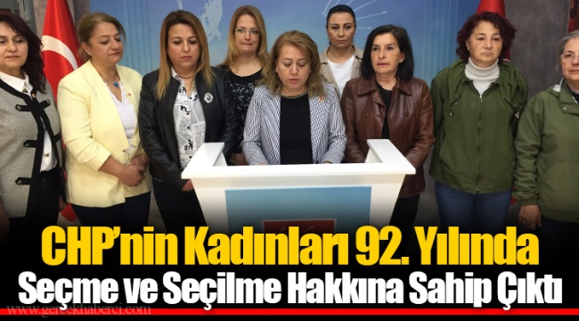 CHP’nin Kadınları 92. Yılında Seçme ve Seçilme Hakkına Sahip Çıktı
